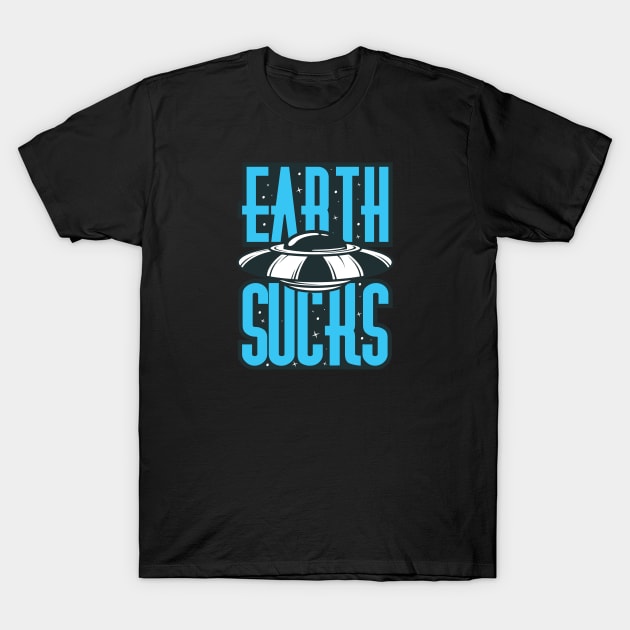 Earth Sucks T-Shirt by TipsyCurator